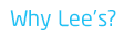 Why Lee's?